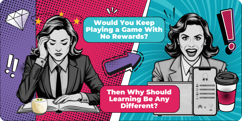 A vibrant, pop-art-style illustration comparing traditional learning to gamified learning. On the left, a frustrated woman in black-and-white reads a book with a dull expression, surrounded by a pink background. On the right, the same woman appears excited and engaged while using a laptop and smartphone, with a blue background featuring game-like rewards and progress icons. The text reads: "Would You Keep Playing a Game With No Rewards?" and "Then Why Should Learning Be Any Different?" An arrow visually connects the two contrasting scenes.